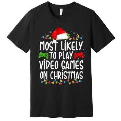 Most Likely To Play Video Games On Christmas Gamer Lovers Premium T-Shirt