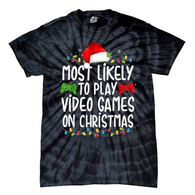 Most Likely To Play Video Games On Christmas Gamer Lovers Tie-Dye T-Shirt