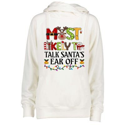 Most Likely To Talk SantaS Ear Off Christmas Family Xmas Gift Womens Funnel Neck Pullover Hood