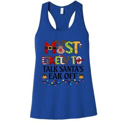 Most Likely To Talk SantaS Ear Off Christmas Family Xmas Gift Women's Racerback Tank