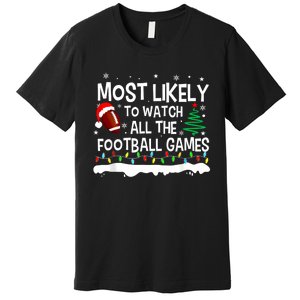 Most Likely To Watch All Football Games Christmas Premium T-Shirt