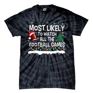 Most Likely To Watch All Football Games Christmas Tie-Dye T-Shirt