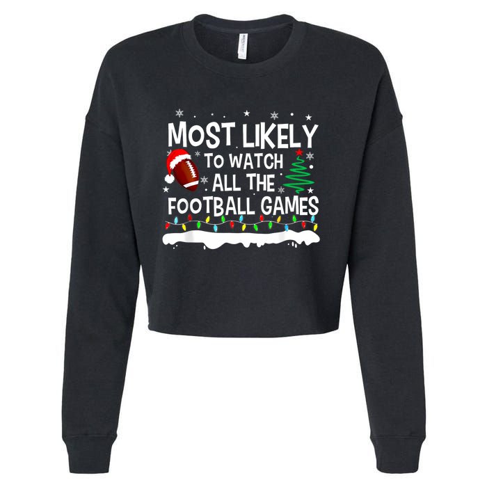 Most Likely To Watch All Football Games Christmas Cropped Pullover Crew