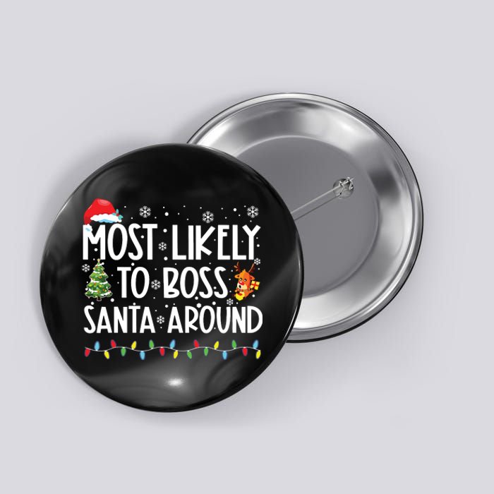 Most Likely To Boss Santa Around Shirts Funny Christmas Button