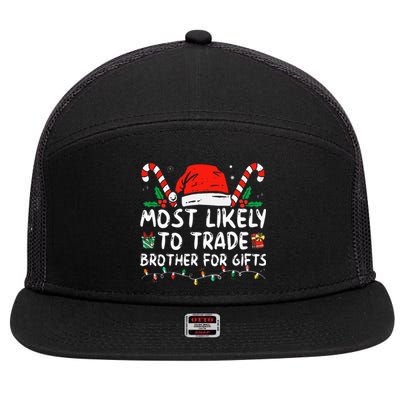 Most Likely To Trade Brother For Gifts Family Christmas 7 Panel Mesh Trucker Snapback Hat