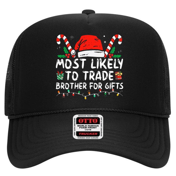 Most Likely To Trade Brother For Gifts Family Christmas High Crown Mesh Back Trucker Hat