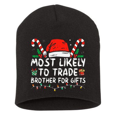 Most Likely To Trade Brother For Gifts Family Christmas Short Acrylic Beanie