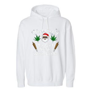 Most Likely To Get High With Santa Christmas Weed Garment-Dyed Fleece Hoodie