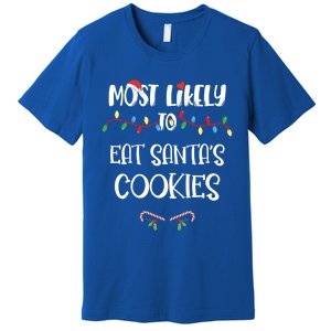 Most Likely To Christmas Eat Santa's Cookies Family Group Meaningful Gift Premium T-Shirt