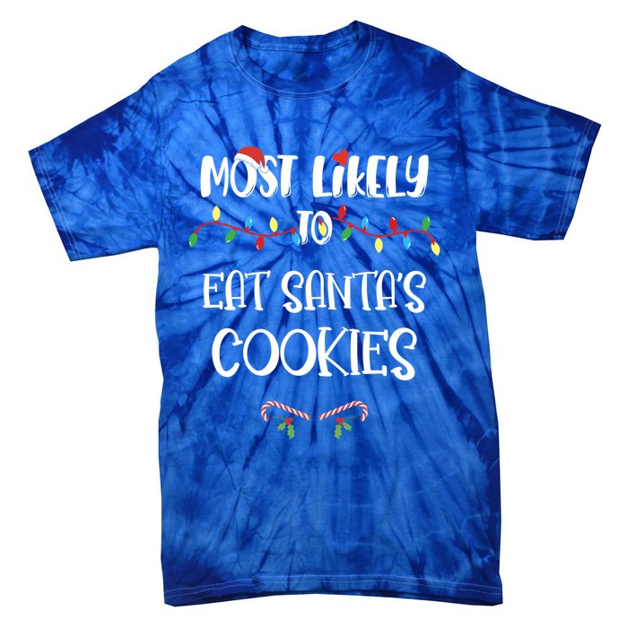 Most Likely To Christmas Eat Santa's Cookies Family Group Meaningful Gift Tie-Dye T-Shirt