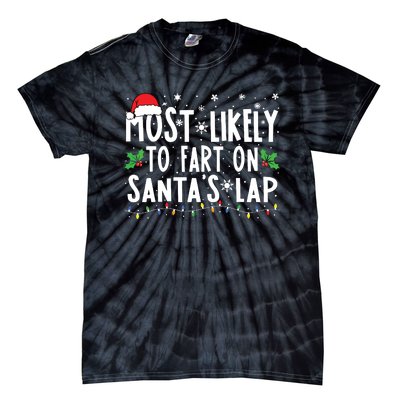 Most Likely To Fart On Santas Lap Family Matching Christmas Tie-Dye T-Shirt