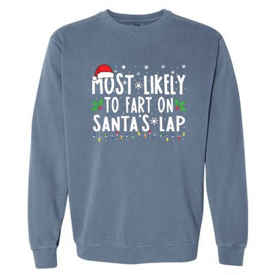 Most Likely To Fart On Santas Lap Family Matching Christmas Garment-Dyed Sweatshirt