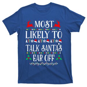 Most Likely To Talk SantaS Ear Off Family Christmas Holiday Cute Gift T-Shirt