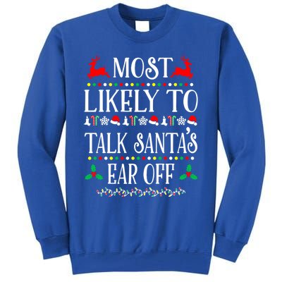 Most Likely To Talk SantaS Ear Off Family Christmas Holiday Cute Gift Tall Sweatshirt