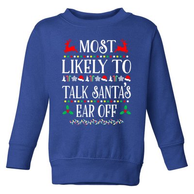 Most Likely To Talk SantaS Ear Off Family Christmas Holiday Cute Gift Toddler Sweatshirt