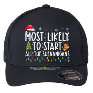 Most Likely To Start All The Shenanigans Family Xmas Holiday Flexfit Unipanel Trucker Cap