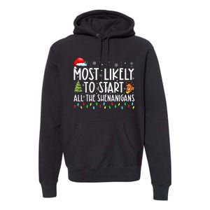 Most Likely To Start All The Shenanigans Family Xmas Holiday Premium Hoodie