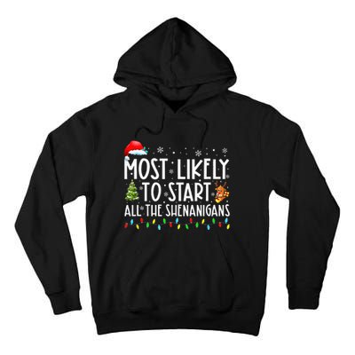 Most Likely To Start All The Shenanigans Family Xmas Holiday Tall Hoodie