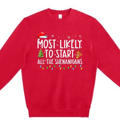 Most Likely To Start All The Shenanigans Family Xmas Holiday Premium Crewneck Sweatshirt