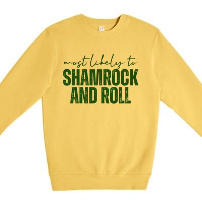 Most Likely To Shamrock And Roll St Patricks Premium Crewneck Sweatshirt