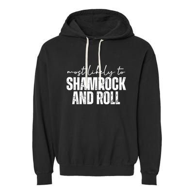 Most Likely To Shamrock And Roll St Patricks Garment-Dyed Fleece Hoodie