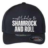 Most Likely To Shamrock And Roll St Patricks Flexfit Unipanel Trucker Cap
