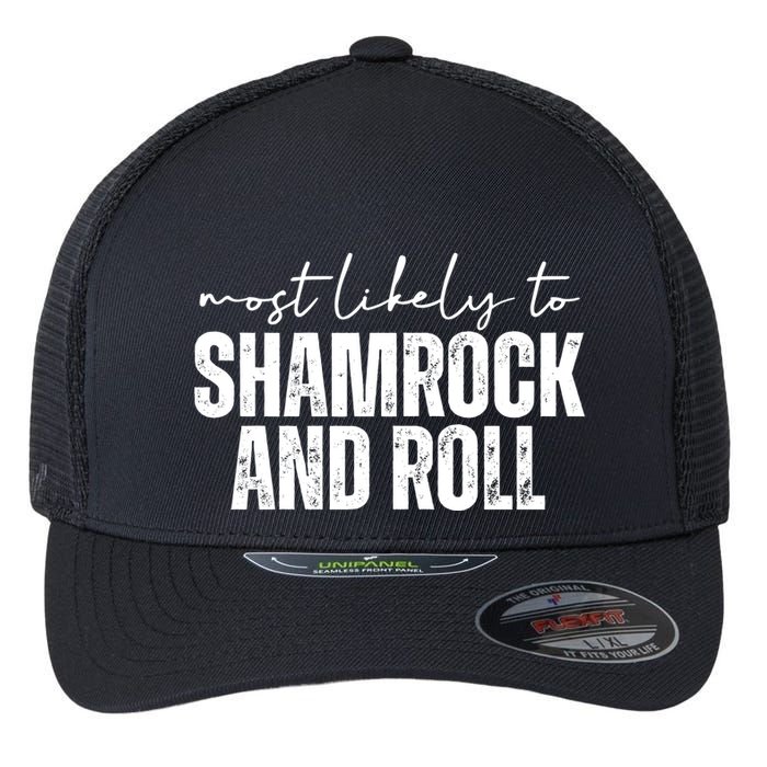 Most Likely To Shamrock And Roll St Patricks Flexfit Unipanel Trucker Cap