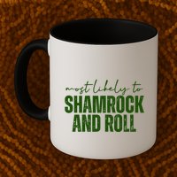 Most Likely To Shamrock And Roll St Patricks Mug