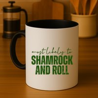 Most Likely To Shamrock And Roll St Patricks Mug