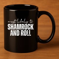 Most Likely To Shamrock And Roll St Patricks 11oz C Handle Ceramic Mug