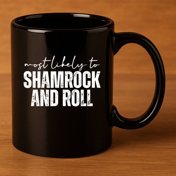 Most Likely To Shamrock And Roll St Patricks 11oz C Handle Ceramic Mug