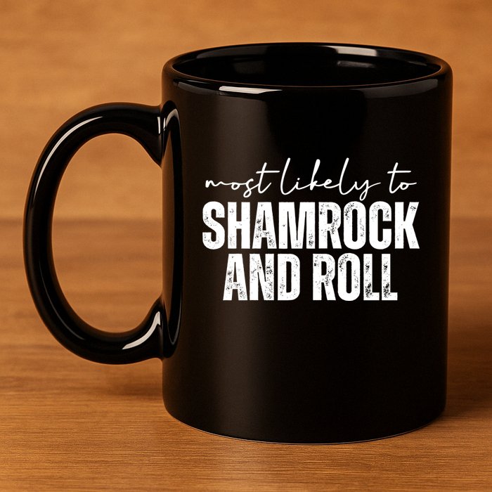 Most Likely To Shamrock And Roll St Patricks 11oz C Handle Ceramic Mug