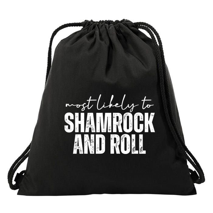Most Likely To Shamrock And Roll St Patricks Drawstring Bag
