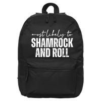 Most Likely To Shamrock And Roll St Patricks 16 in Basic Backpack