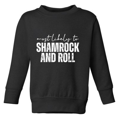 Most Likely To Shamrock And Roll St Patricks Toddler Sweatshirt
