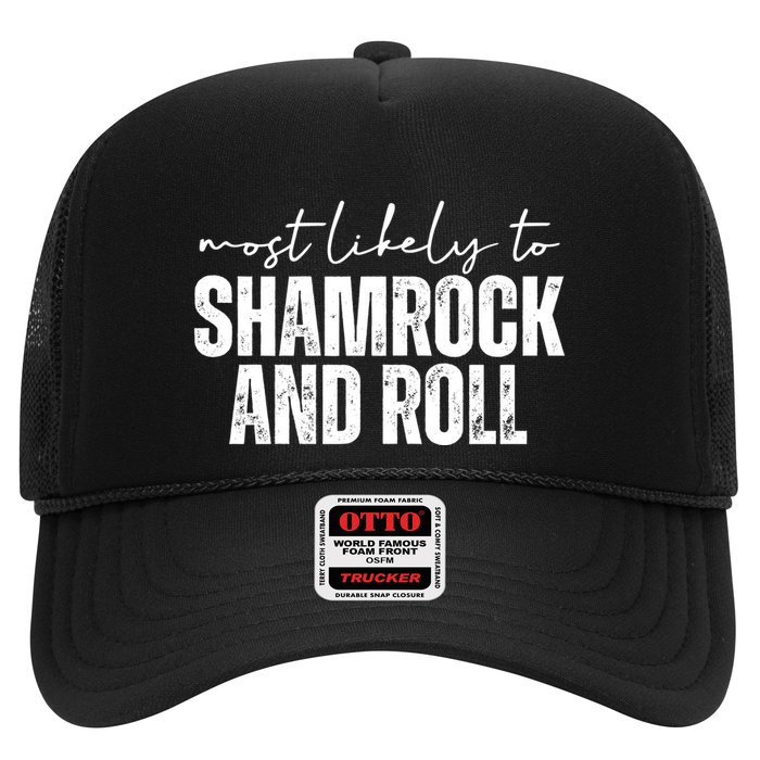 Most Likely To Shamrock And Roll St Patricks Trucker Hat