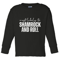 Most Likely To Shamrock And Roll St Patricks Toddler Long Sleeve Shirt