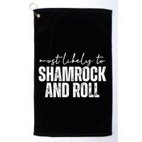 Most Likely To Shamrock And Roll St Patricks Golf Towel