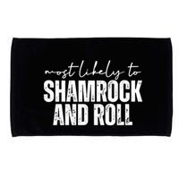 Most Likely To Shamrock And Roll St Patricks Microfiber Hand Towel