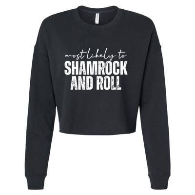 Most Likely To Shamrock And Roll St Patricks Cropped Pullover Crew