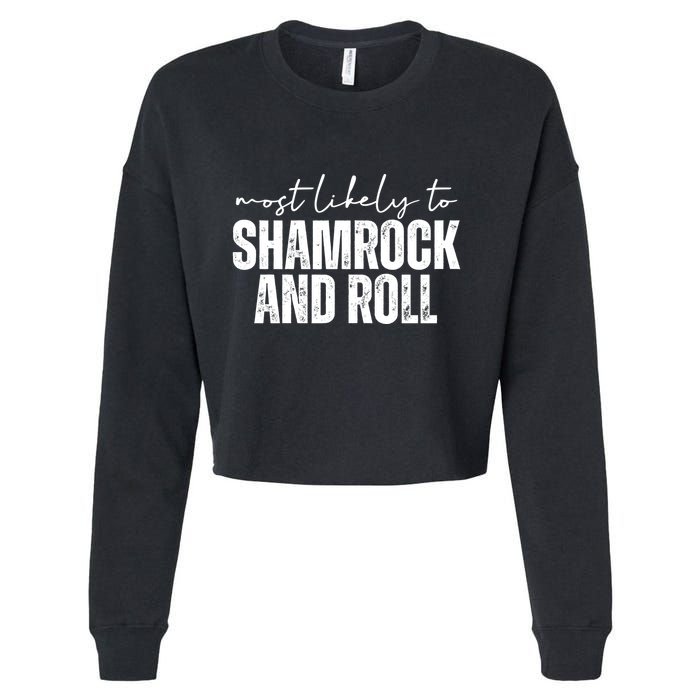 Most Likely To Shamrock And Roll St Patricks Cropped Pullover Crew