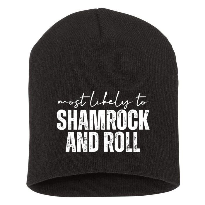 Most Likely To Shamrock And Roll St Patricks Short Acrylic Beanie