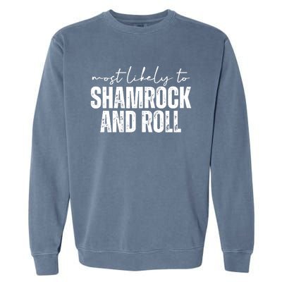 Most Likely To Shamrock And Roll St Patricks Garment-Dyed Sweatshirt