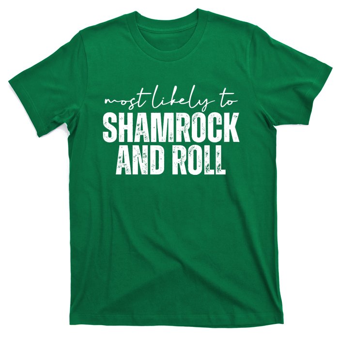 Most Likely To Shamrock And Roll St Patricks T-Shirt