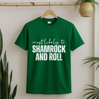 Most Likely To Shamrock And Roll St Patricks T-Shirt