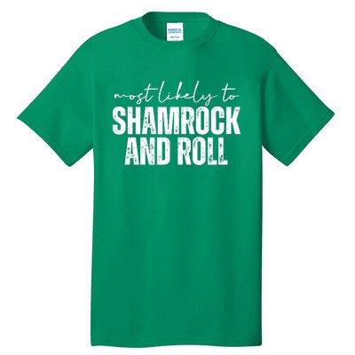 Most Likely To Shamrock And Roll St Patricks Tall T-Shirt