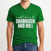 Most Likely To Shamrock And Roll St Patricks V-Neck T-Shirt