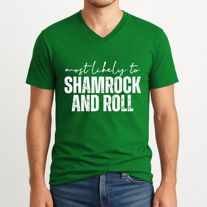 Most Likely To Shamrock And Roll St Patricks V-Neck T-Shirt
