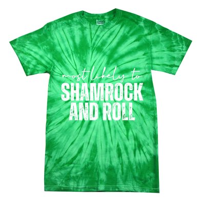 Most Likely To Shamrock And Roll St Patricks Tie-Dye T-Shirt