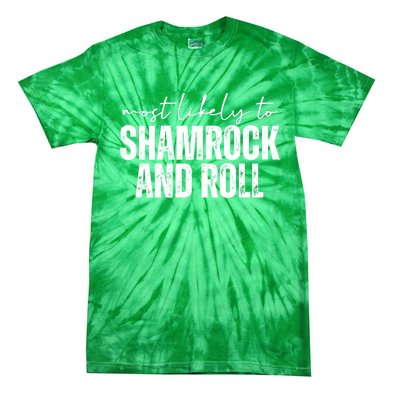 Most Likely To Shamrock And Roll St Patricks Tie-Dye T-Shirt